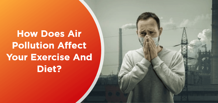 How Does Air Pollution Affect Your Exercise And Diet FITPASS