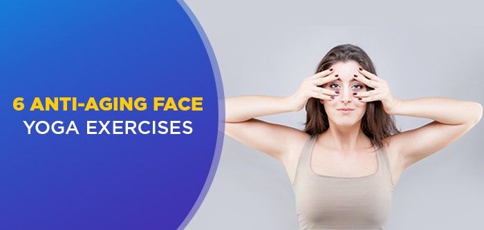 6 Anti-aging Face Yoga Exercises to Look Younger | FITPASS