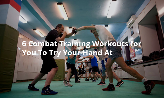 6 Combat Training Workouts For You To Try Your Hand At